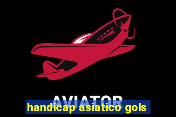 handicap asiatico gols